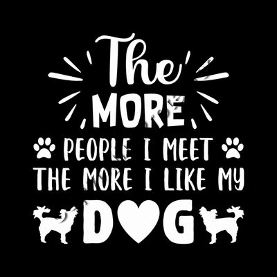 The More People I Meet, The More I Like My Dog Thumbnail