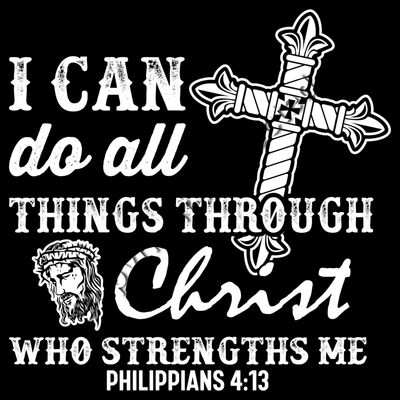 I Can Do All Things Through Christ Who Strengthens Me - Philippians 4:13 Thumbnail