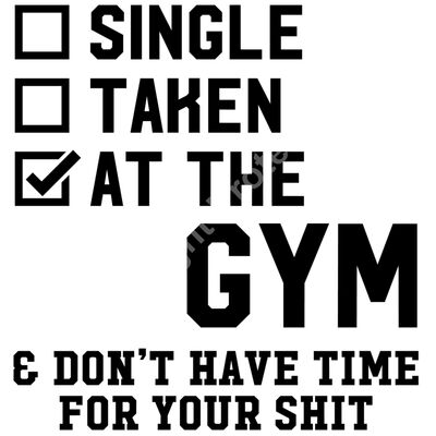 Single ... Taken ... AT THE GYM ... and Don't Have Time for Your Shit Thumbnail