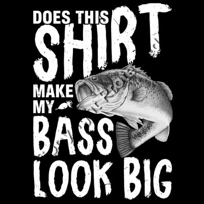 Does This Shirt Make My Bass Look Big Thumbnail