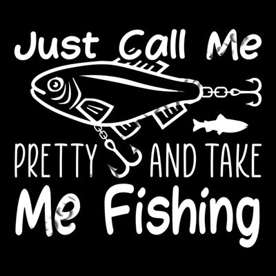 Just Call Me Pretty and Take Me Fishing Thumbnail