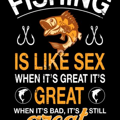 Fishing is Like Sex - When it's Great it's Great, When it's Bad, it's Still Great Thumbnail