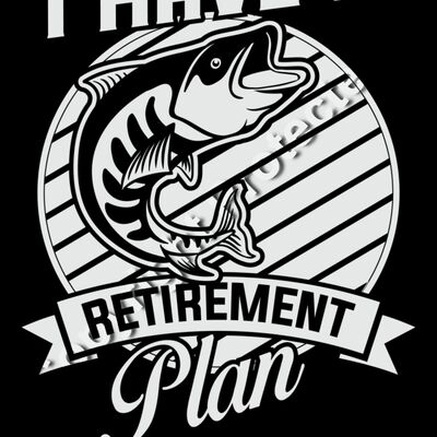 I Have a Retirement Plan - I Plan to Fish Thumbnail